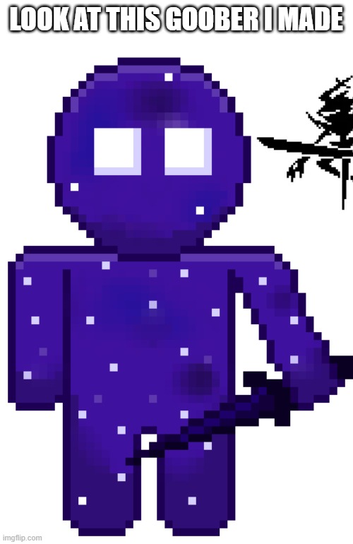 i wonder what i should name him | LOOK AT THIS GOOBER I MADE | made w/ Imgflip meme maker