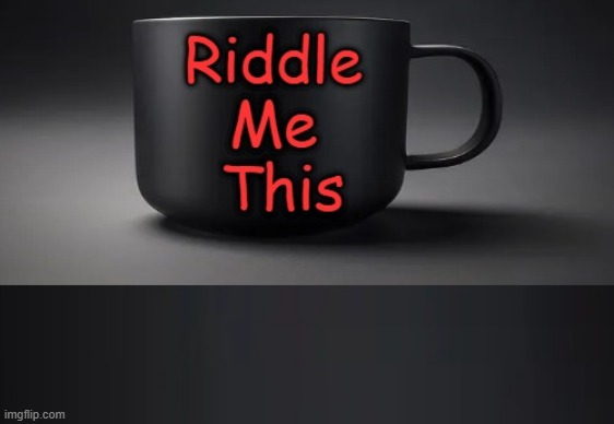 Riddle Me This Blank Meme Template