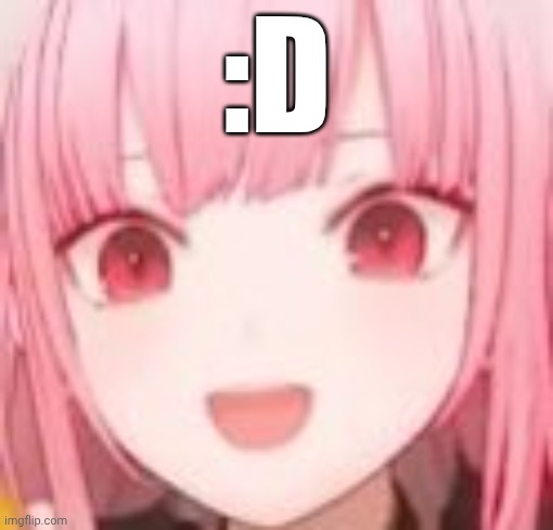 The next holoEN ":D"??? | :D | image tagged in vtuber,hololive,anime meme,animeme,anime girl,smile | made w/ Imgflip meme maker