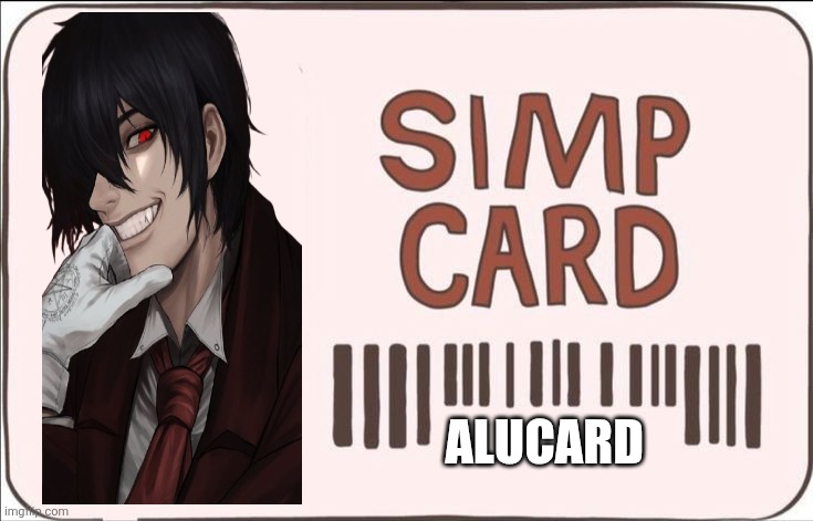 SIMP Card | ALUCARD | image tagged in simp card | made w/ Imgflip meme maker