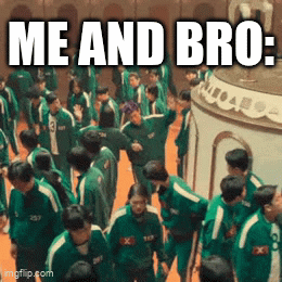 Me and Bro - Imgflip