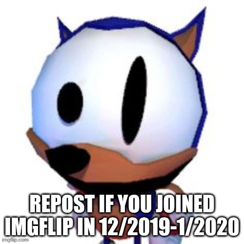 repost if you are an og | REPOST IF YOU JOINED IMGFLIP IN 12/2019-1/2020 | image tagged in rewrite peaking | made w/ Imgflip meme maker