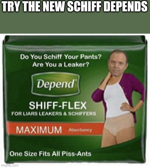 Schiff Depends | TRY THE NEW SCHIFF DEPENDS | image tagged in depend,funny memes | made w/ Imgflip meme maker