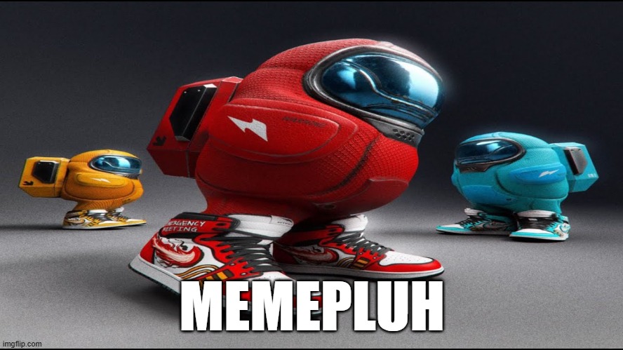 https://imgflip.com/i/a439ir | MEMEPLUH | image tagged in among us drip,memeplug | made w/ Imgflip meme maker
