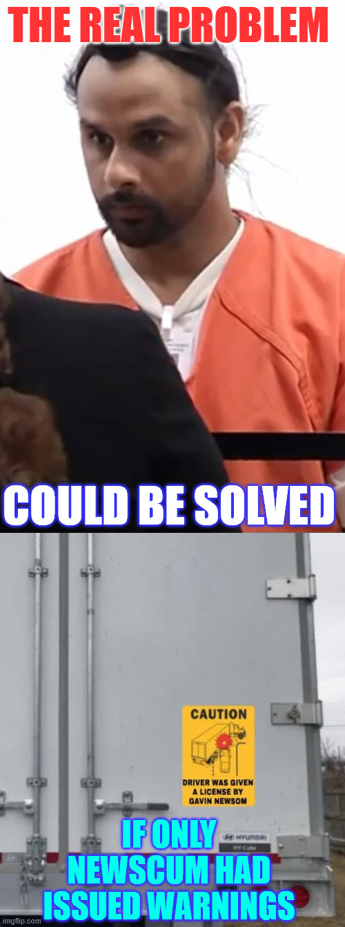 Newsum is guilty | THE REAL PROBLEM; COULD BE SOLVED; IF ONLY NEWSCUM HAD ISSUED WARNINGS | image tagged in newscum,should have issued warnings | made w/ Imgflip meme maker