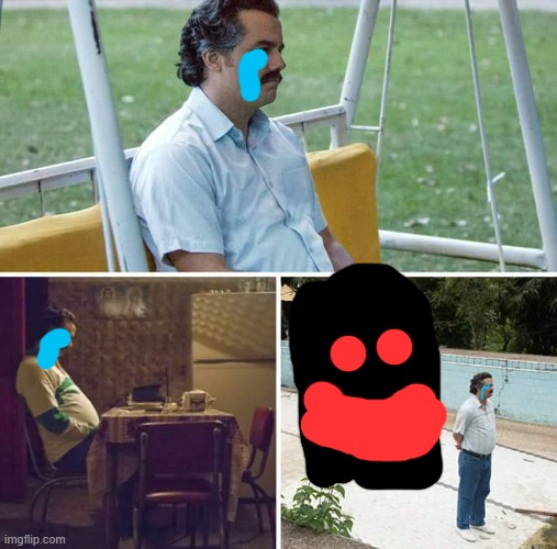 Sad Pablo Escobar | image tagged in memes,sad pablo escobar | made w/ Imgflip meme maker