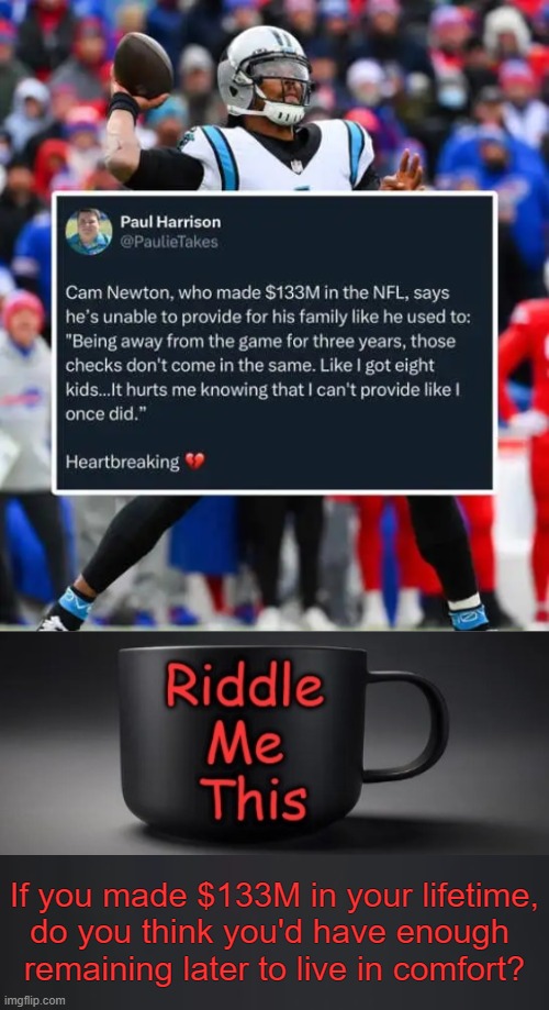 Tug McGraw: "Ninety % of my salary I spent on booze & women…and the other ten % I wasted." | If you made $133M in your lifetime,
do you think you'd have enough 
remaining later to live in comfort? | image tagged in riddle me this,money,management,life,choices,the hardest choices require the strongest wills | made w/ Imgflip meme maker