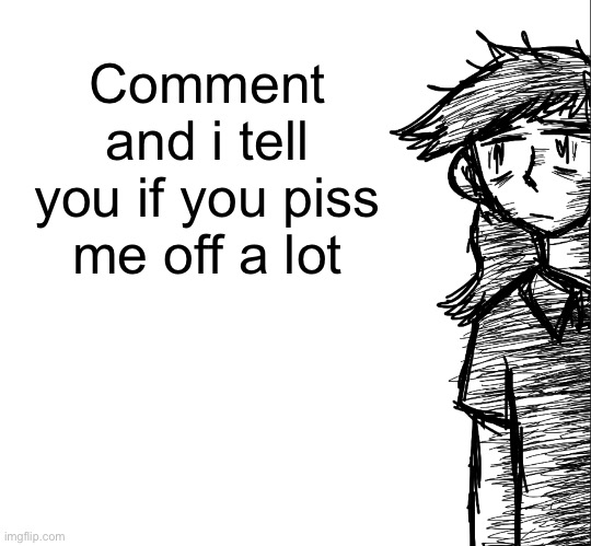 Had to specify bc i dislike all of you even if just a bit | Comment and i tell you if you piss me off a lot | image tagged in thousand yard stare dea | made w/ Imgflip meme maker
