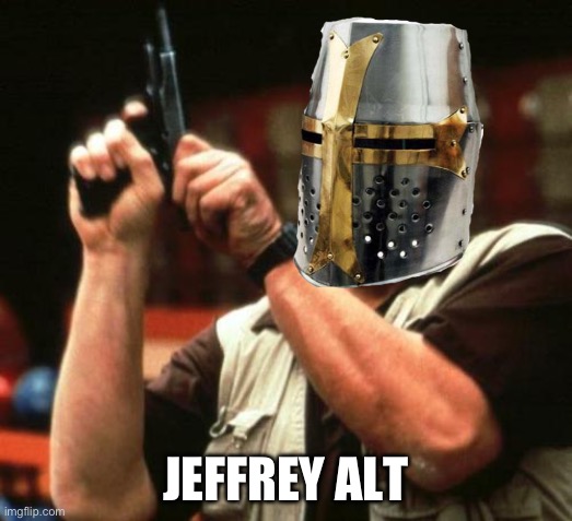 New username in comments | JEFFREY ALT | image tagged in gun,jeffrey,time for a fucking crusade,avengers assemble | made w/ Imgflip meme maker