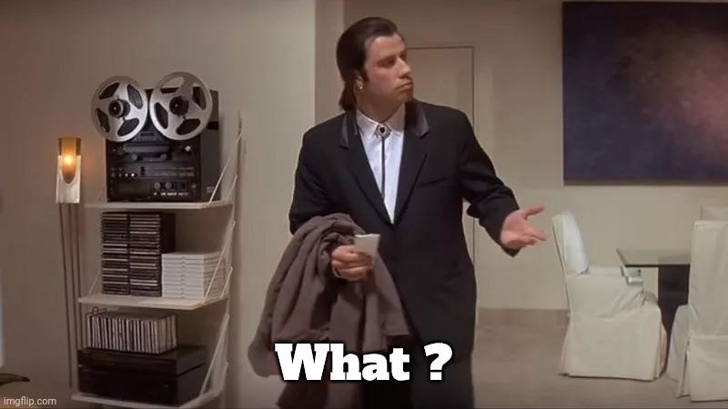 Confused man | What ? | image tagged in confused man | made w/ Imgflip meme maker