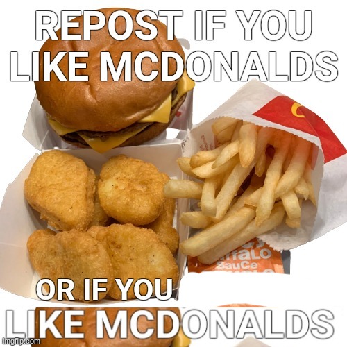 ​ | image tagged in repost if you like mcdonalds | made w/ Imgflip meme maker