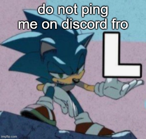 take the L | do not ping me on discord fro | image tagged in take the l | made w/ Imgflip meme maker