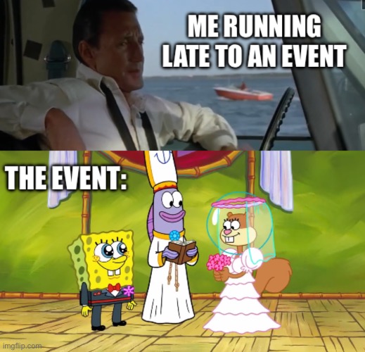 image tagged in spongebob,sandy cheeks,wedding,late,jaws,spongebob squarepants | made w/ Imgflip meme maker