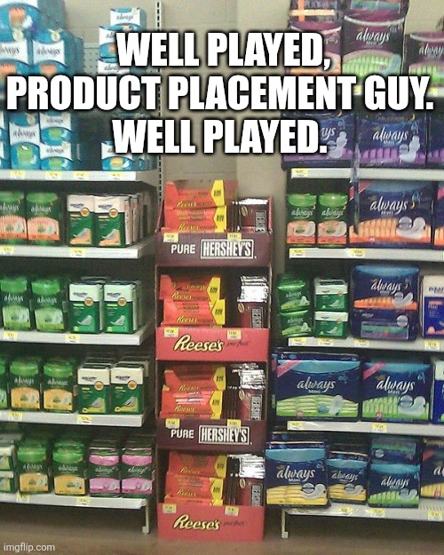 Well Played Product Placement Guy Well Played | WELL PLAYED,
PRODUCT PLACEMENT GUY. 
WELL PLAYED. | image tagged in chrisjoines1 | made w/ Imgflip meme maker