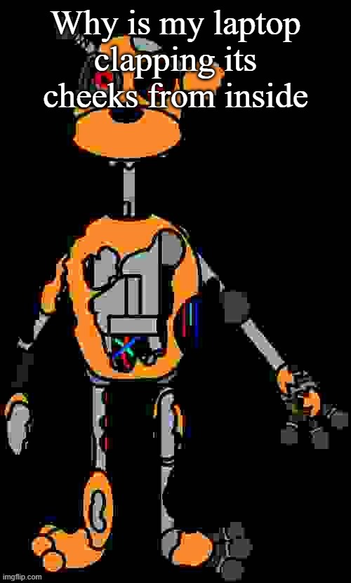 it crashed like 10 times or smth | Why is my laptop clapping its cheeks from inside | image tagged in malfunction reaction image | made w/ Imgflip meme maker