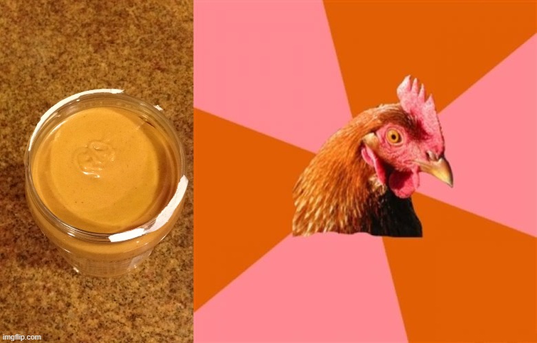 image tagged in fresh peanut butter,memes,anti joke chicken | made w/ Imgflip meme maker