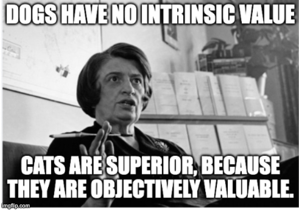Ayn Rand Saying Erroneous Things | image tagged in memes | made w/ Imgflip meme maker