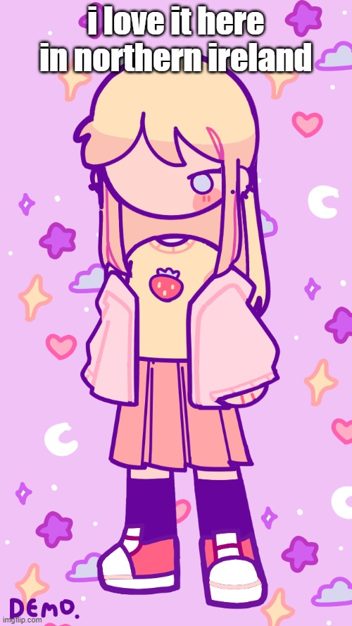 it is 2 am | i love it here in northern ireland | image tagged in stardust | made w/ Imgflip meme maker