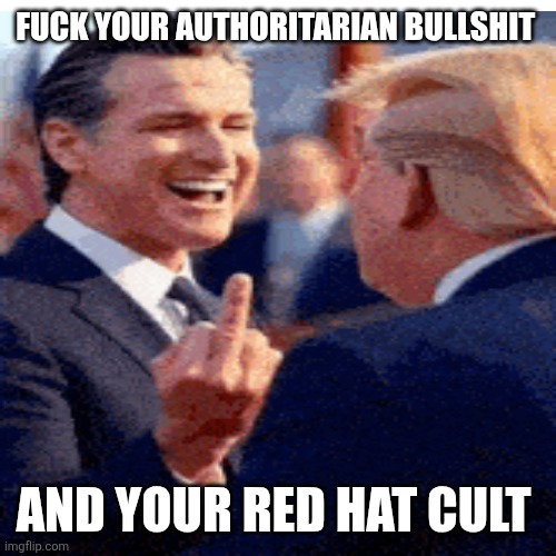 FUCK YOUR AUTHORITARIAN BULLSHIT AND YOUR RED HAT CULT | made w/ Imgflip meme maker
