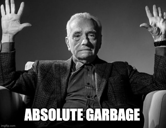 Absolute Cinema | ABSOLUTE GARBAGE | image tagged in absolute cinema | made w/ Imgflip meme maker