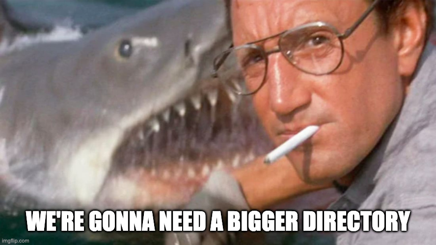 Image from Jaws with text "We're gonna need a bigger directory"