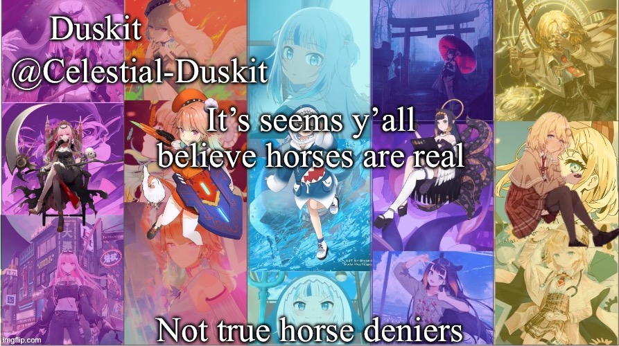 I’m dissapointed | It’s seems y’all believe horses are real; Not true horse deniers | image tagged in duskit s myth temp | made w/ Imgflip meme maker