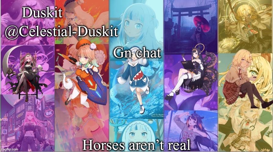 Duskit’s Myth temp | Gn chat; Horses aren’t real | image tagged in duskit s myth temp | made w/ Imgflip meme maker