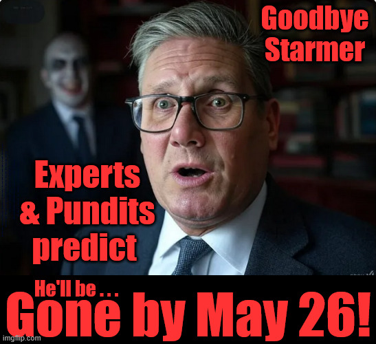 Goodbye Keir Starmer -#TwoTierStarmer #CaptHindsight #CaptUTurn | Goodbye Starmer; Experts & Pundits predict; #Immigration #Starmerout #Labour #KeirStarmer #labourisdead #nevervotelabour #Antisemitism #Savile #Paedo #Worboys
 #GroomingGangs #Paedophile #IllegalImmigration #Immigrants #Invasion #StarmerResign #strikes
Immigration Starmerout Labour KeirStarmer labourisdead
Illegal Immigration Immigrants Invasion StarmerResign Island of strangers
Slit Throat Ricky Jones Lucy Connolly Two-Tier Justice Ricky Jones; He'll be . . . Gone by May 26! | image tagged in starmer lies,starmerresign island of strangers,illegal immigration immigrants invasion,starmerout labour,lucy connolly | made w/ Imgflip meme maker