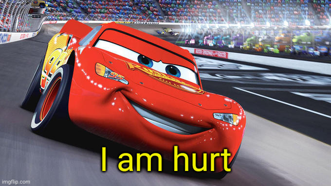 I am speed blank | I am hurt | image tagged in i am speed blank | made w/ Imgflip meme maker