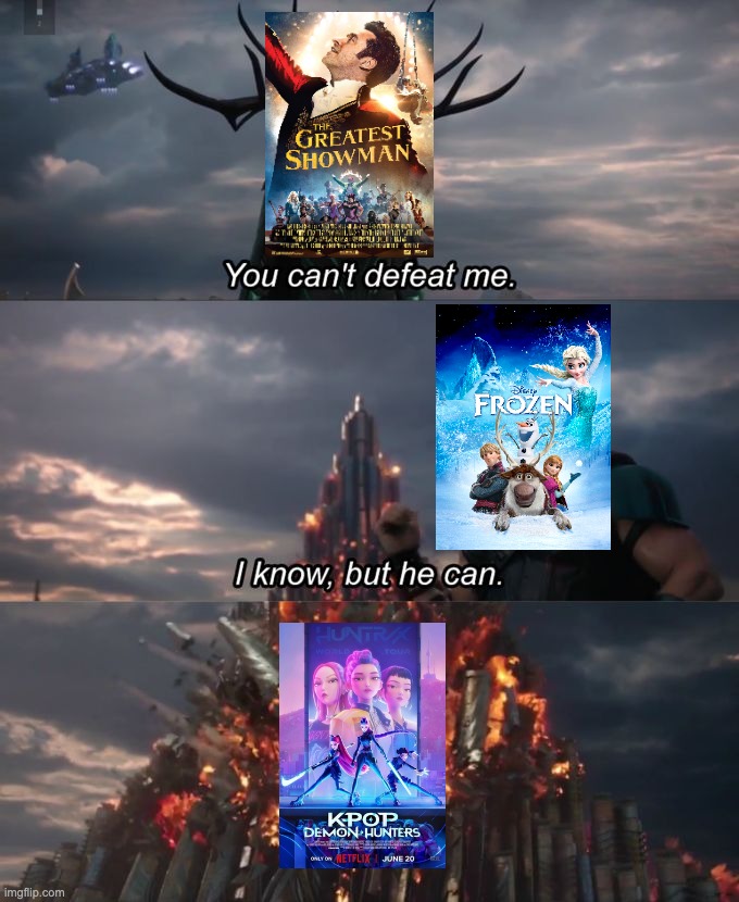 Well, kids today have a new obsession to sing and act about... | image tagged in you can't defeat me | made w/ Imgflip meme maker