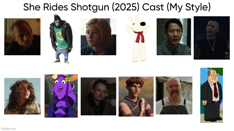 She Rides Shotgun (2025) Cast (My Style) | image tagged in she rides shotgun 2025 cast my style,meme,memes,spoof cast,she rides shotgun,characters | made w/ Imgflip meme maker