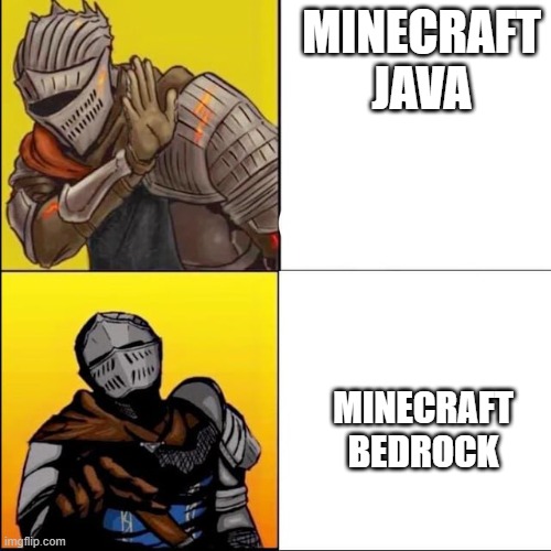 BEDROCK IS BETTER | MINECRAFT JAVA; MINECRAFT BEDROCK | image tagged in dark souls drake | made w/ Imgflip meme maker