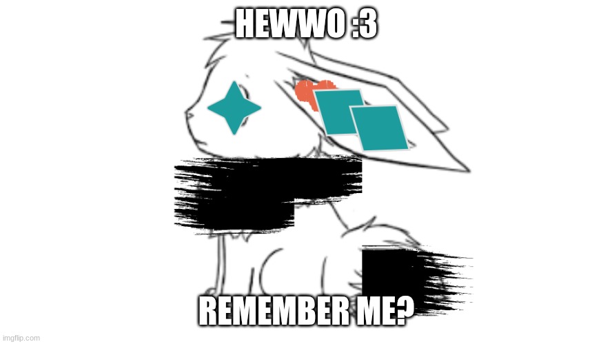 Draxon | HEWWO :3; REMEMBER ME? | image tagged in draxon | made w/ Imgflip meme maker