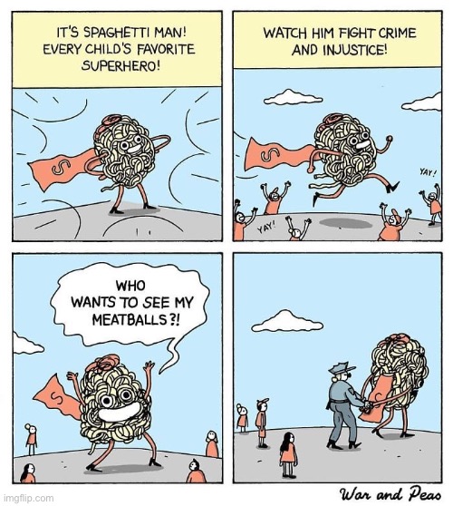 War and Peas | image tagged in comics,war and peas,spaghetti man,superhero,meatballs,inappropriate | made w/ Imgflip meme maker