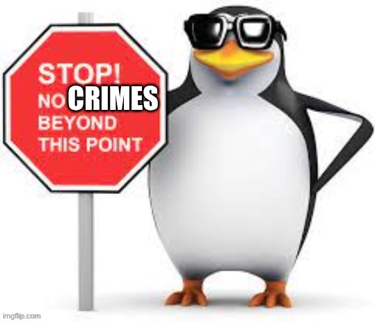 Stop! No advertisements beyond this point | CRIMES | image tagged in stop no advertisements beyond this point | made w/ Imgflip meme maker