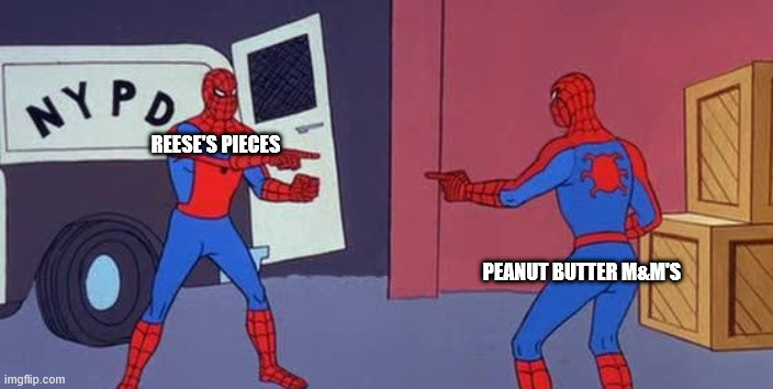 They're The Same Thing! | REESE'S PIECES; PEANUT BUTTER M&M'S | image tagged in spider man double | made w/ Imgflip meme maker