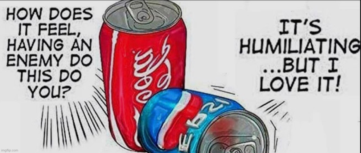 What is this and why is this | image tagged in coca cola,pepsi,and a bad ship that can be a very good shitpost | made w/ Imgflip meme maker