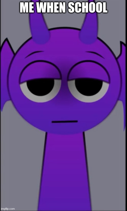 ye | ME WHEN SCHOOL | image tagged in i'm sleepy | made w/ Imgflip meme maker