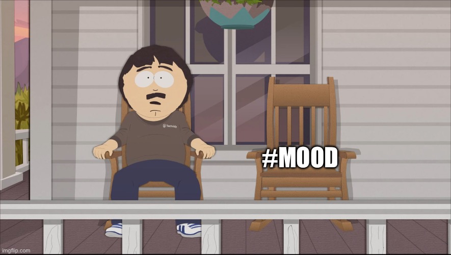 MOOD | #MOOD | image tagged in funny | made w/ Imgflip meme maker