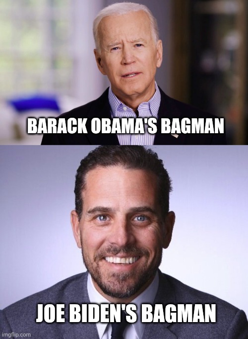 BARACK OBAMA'S BAGMAN JOE BIDEN'S BAGMAN | image tagged in joe biden 2020,hunter biden | made w/ Imgflip meme maker