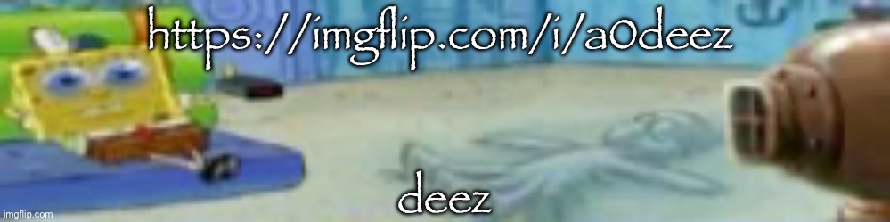 spon | https://imgflip.com/i/a0deez; deez | image tagged in spon | made w/ Imgflip meme maker