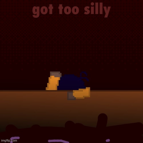 what have i done | got too silly | image tagged in what have i done | made w/ Imgflip meme maker
