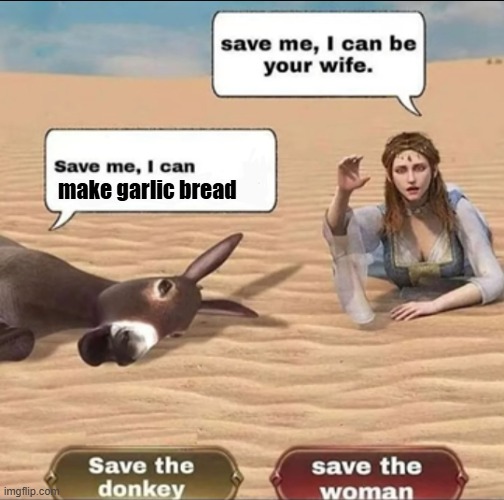 A donkey and a girl | make garlic bread | image tagged in a donkey and a girl | made w/ Imgflip meme maker