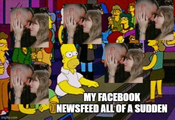 Oh Jesus Travis | MY FACEBOOK NEWSFEED ALL OF A SUDDEN | image tagged in homer bar | made w/ Imgflip meme maker