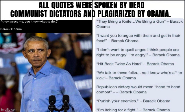 Obama is insane | ALL QUOTES WERE SPOKEN BY DEAD COMMUNIST DICTATORS AND PLAGIARIZED BY OBAMA. | image tagged in insane clown posse,demotivationals | made w/ Imgflip meme maker