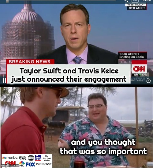 Just flashed across my phone | Taylor Swift and Travis Kelce
just announced their engagement; and you thought that was so important | image tagged in cnn breaking news template,taylor swift,travis kelce,no one cares,earth shaking,well yes but actually no | made w/ Imgflip meme maker