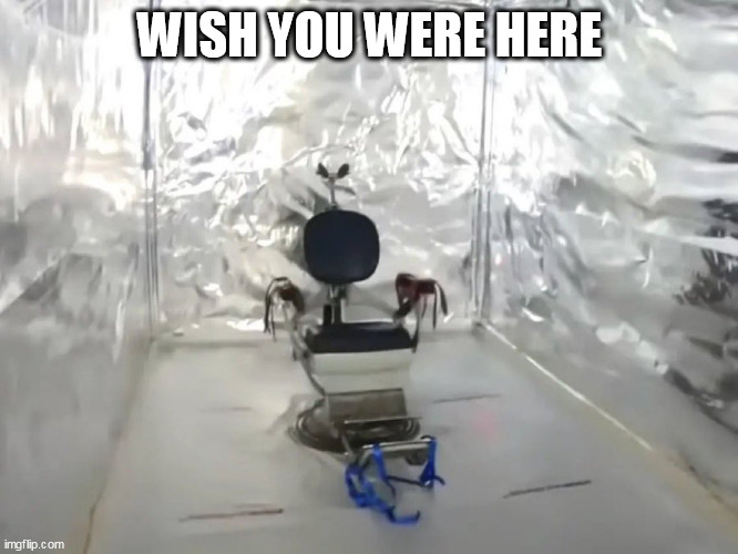 Wish you were here | WISH YOU WERE HERE | image tagged in chair,funny,wish you were here,bdsm,tie up | made w/ Imgflip meme maker