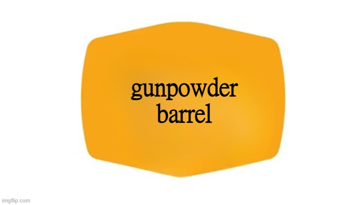 Blank New Cracker Barrel Loho | gunpowder
barrel | image tagged in blank new cracker barrel loho | made w/ Imgflip meme maker