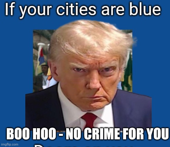 BOO HOO - NO CRIME FOR YOU | made w/ Imgflip meme maker