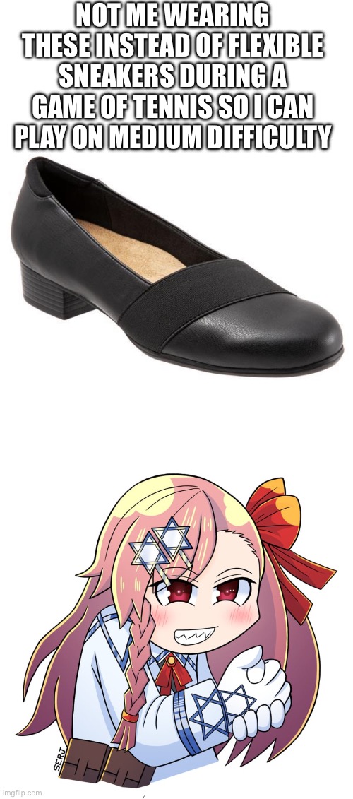Hard mode gon be insane | NOT ME WEARING THESE INSTEAD OF FLEXIBLE SNEAKERS DURING A GAME OF TENNIS SO I CAN PLAY ON MEDIUM DIFFICULTY | image tagged in laughing negev,tennis,funny,fembrained,sports,anime | made w/ Imgflip meme maker